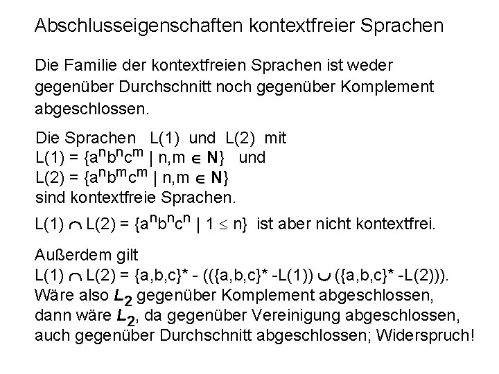 Abschlusseigenschaften kontextfreier Sprachen Die Familie der kontextfreien Sprachen ist weder gegenüber Durchschnitt noch gegenüber