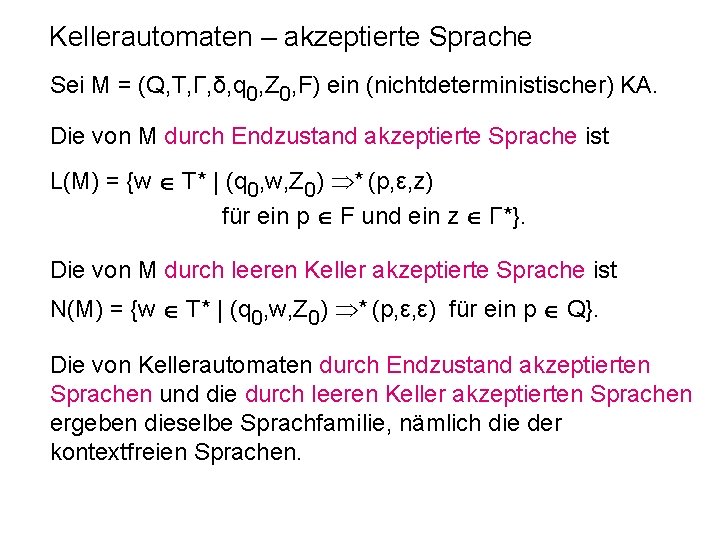 Kellerautomaten – akzeptierte Sprache Sei M = (Q, T, Γ, δ, q 0, Z