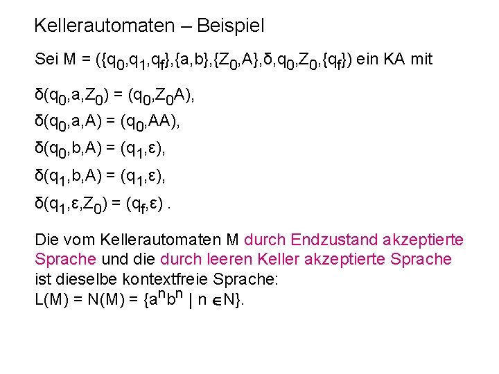 Kellerautomaten – Beispiel Sei M = ({q 0, q 1, qf}, {a, b}, {Z