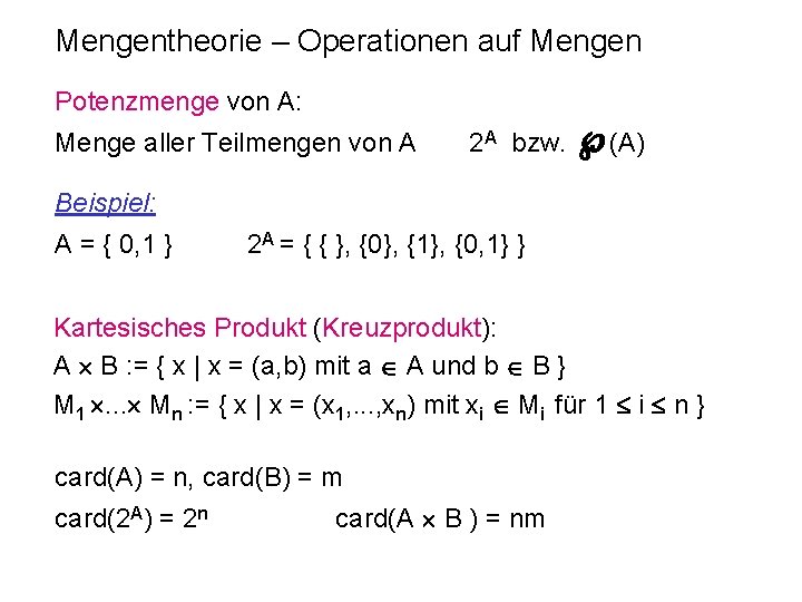 Mengentheorie – Operationen auf Mengen Potenzmenge von A: Menge aller Teilmengen von A 2