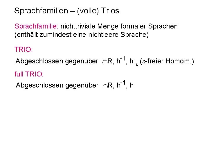 Sprachfamilien – (volle) Trios Sprachfamilie: nichttriviale Menge formaler Sprachen (enthält zumindest eine nichtleere Sprache)