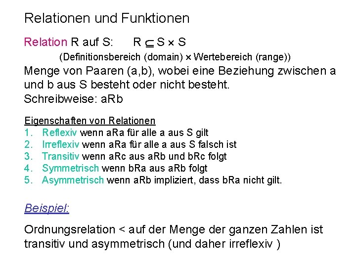 Relationen und Funktionen Relation R auf S: R S S (Definitionsbereich (domain) Wertebereich (range))