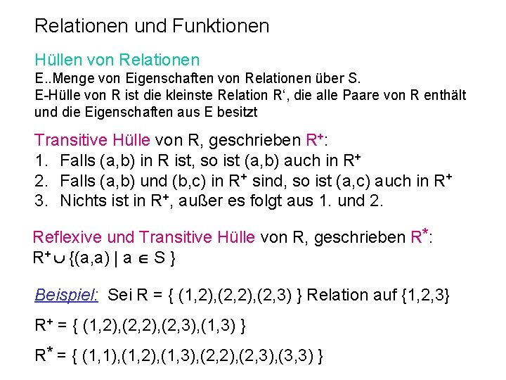 Relationen und Funktionen Hüllen von Relationen E. . Menge von Eigenschaften von Relationen über