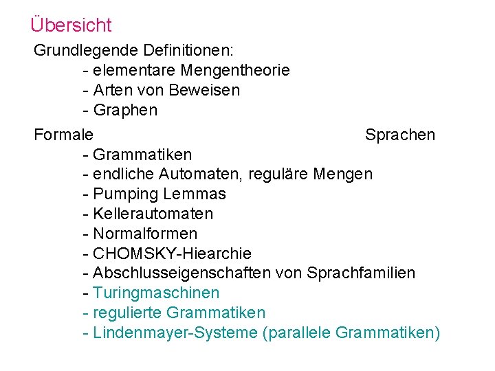 Übersicht Grundlegende Definitionen: - elementare Mengentheorie - Arten von Beweisen - Graphen Formale Sprachen