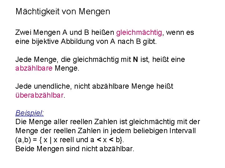 Mächtigkeit von Mengen Zwei Mengen A und B heißen gleichmächtig, wenn es eine bijektive