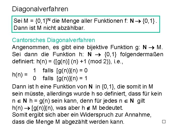 Diagonalverfahren Sei M = {0, 1}N die Menge aller Funktionen f: N {0, 1}.