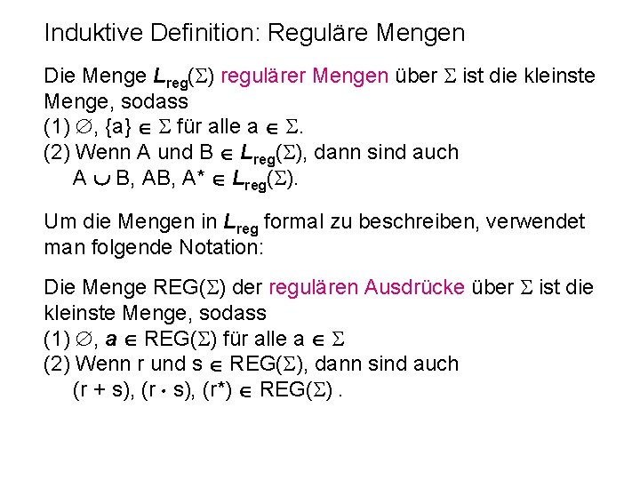 Induktive Definition: Reguläre Mengen Die Menge Lreg( ) regulärer Mengen über ist die kleinste