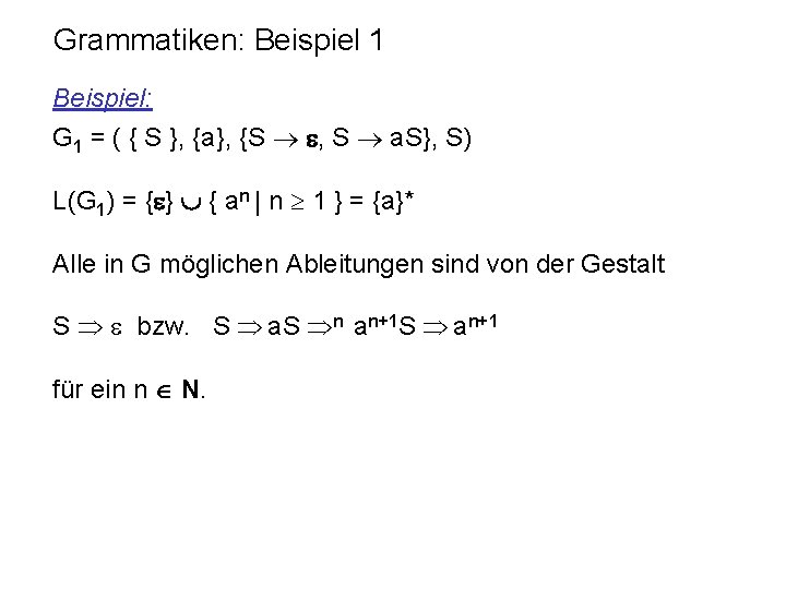 Grammatiken: Beispiel 1 Beispiel: G 1 = ( { S }, {a}, {S ,