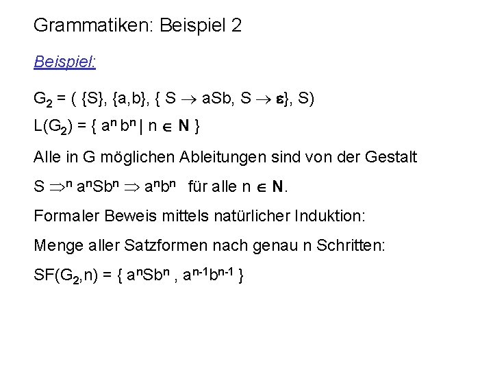 Grammatiken: Beispiel 2 Beispiel: G 2 = ( {S}, {a, b}, { S a.