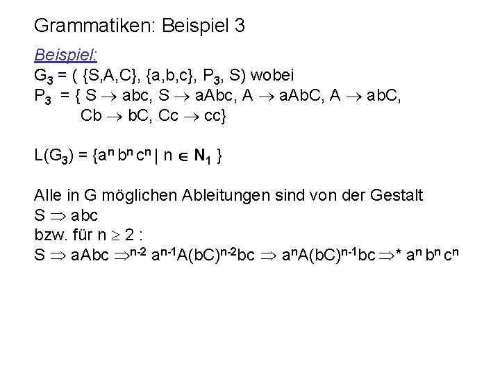 Grammatiken: Beispiel 3 Beispiel: G 3 = ( {S, A, C}, {a, b, c},