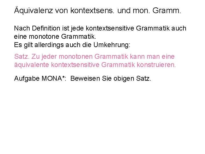 Äquivalenz von kontextsens. und mon. Gramm. Nach Definition ist jede kontextsensitive Grammatik auch eine