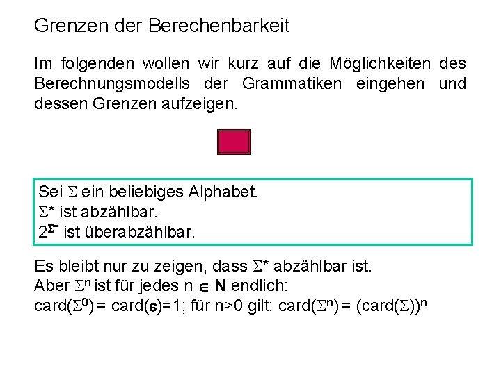 Grenzen der Berechenbarkeit Im folgenden wollen wir kurz auf die Möglichkeiten des Berechnungsmodells der