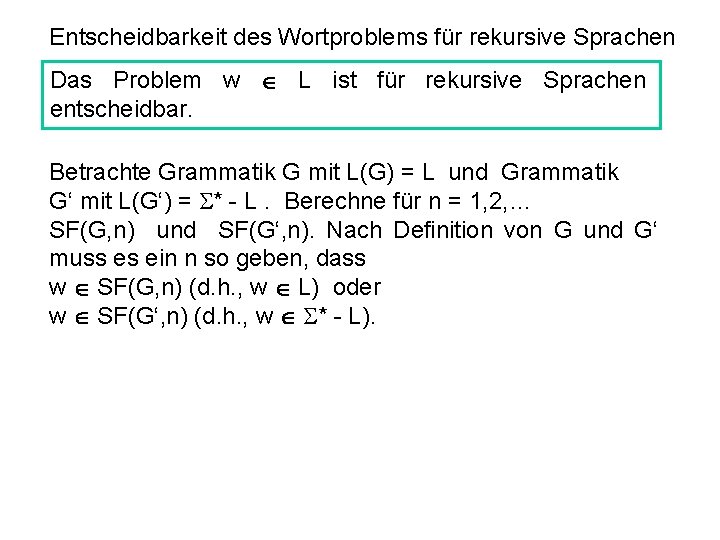 Entscheidbarkeit des Wortproblems für rekursive Sprachen Das Problem w L ist für rekursive Sprachen