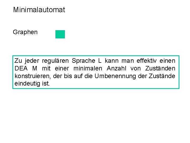 Minimalautomat Graphen Zu jeder regulären Sprache L kann man effektiv einen DEA M mit