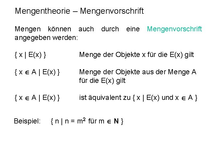 Mengentheorie – Mengenvorschrift Mengen können auch durch eine angegeben werden: Mengenvorschrift { x |