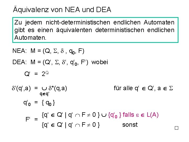 Äquivalenz von NEA und DEA Zu jedem nicht-deterministischen endlichen Automaten gibt es einen äquivalenten