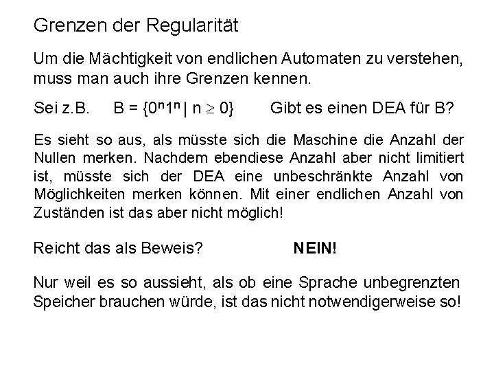 Grenzen der Regularität Um die Mächtigkeit von endlichen Automaten zu verstehen, muss man auch