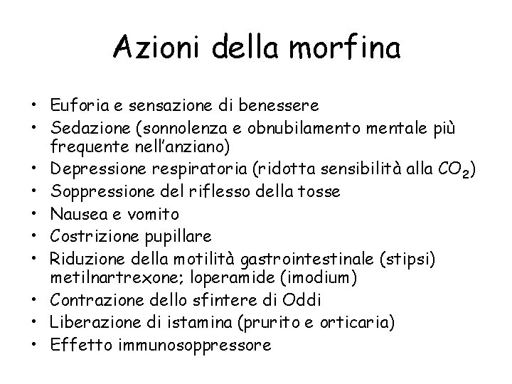 Azioni della morfina • Euforia e sensazione di benessere • Sedazione (sonnolenza e obnubilamento