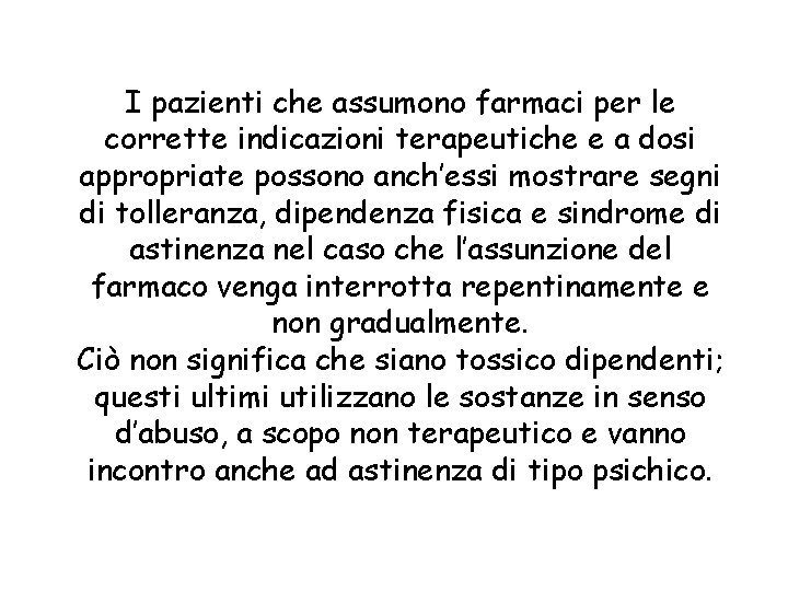 I pazienti che assumono farmaci per le corrette indicazioni terapeutiche e a dosi appropriate
