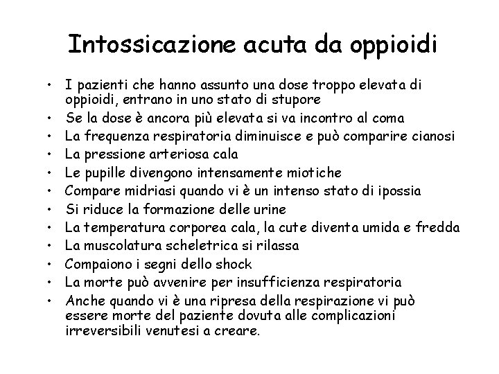 Intossicazione acuta da oppioidi • I pazienti che hanno assunto una dose troppo elevata