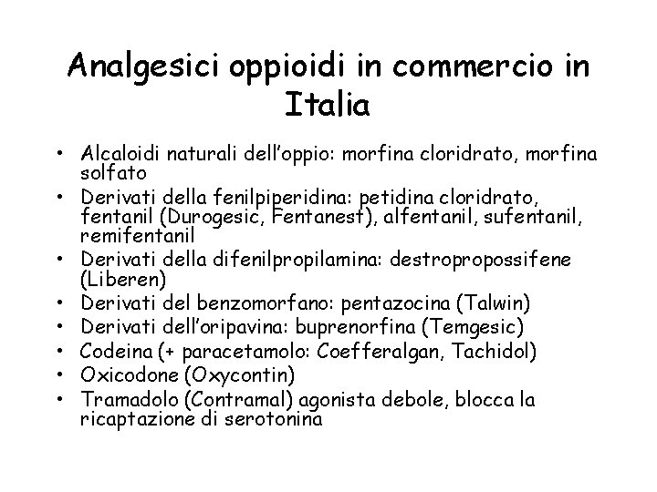 Analgesici oppioidi in commercio in Italia • Alcaloidi naturali dell’oppio: morfina cloridrato, morfina solfato