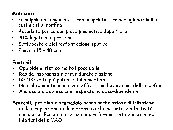 Metadone • Principalmente agonista con proprietà farmacologiche simili a quelle della morfina • Assorbito