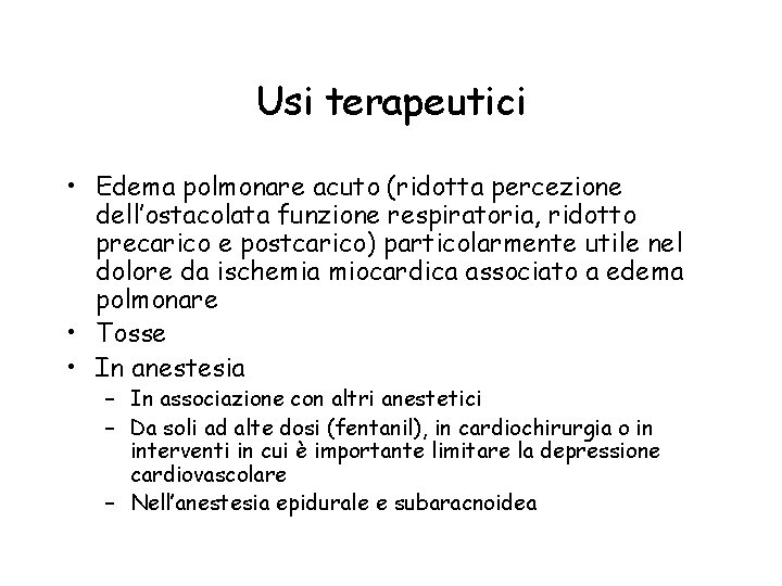 Usi terapeutici • Edema polmonare acuto (ridotta percezione dell’ostacolata funzione respiratoria, ridotto precarico e