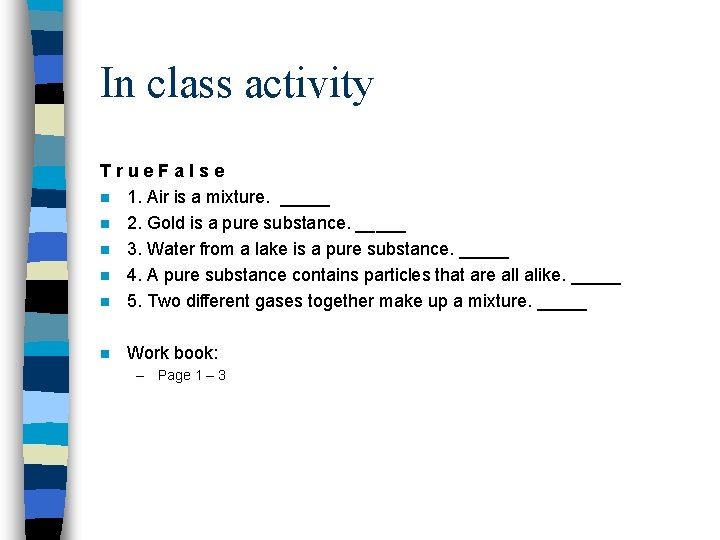 In class activity True. False n 1. Air is a mixture. _____ n 2.