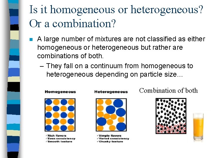 Is it homogeneous or heterogeneous? Or a combination? n A large number of mixtures