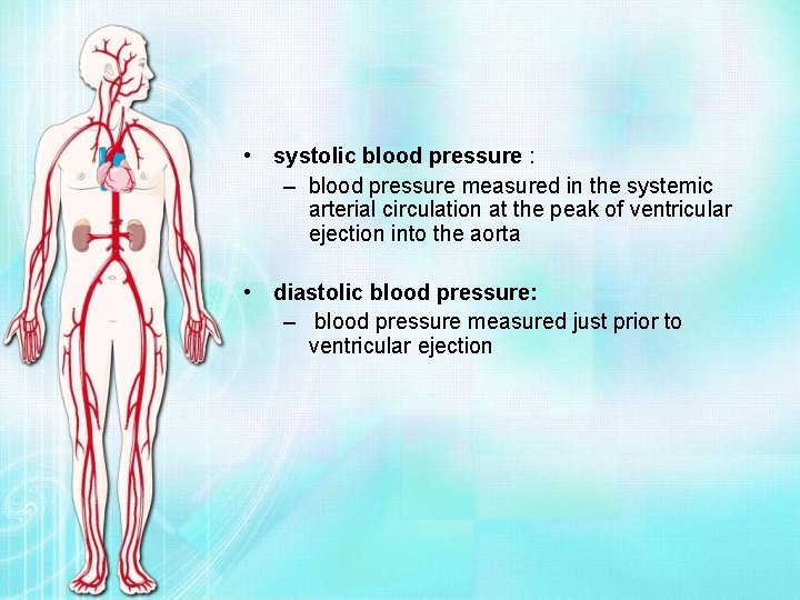  • systolic blood pressure : – blood pressure measured in the systemic arterial