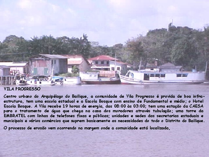 VILA PROGRESSO Centro urbano do Arquipélago do Bailique, a comunidade de Vila Progresso é
