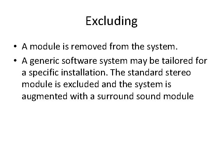 Excluding • A module is removed from the system. • A generic software system