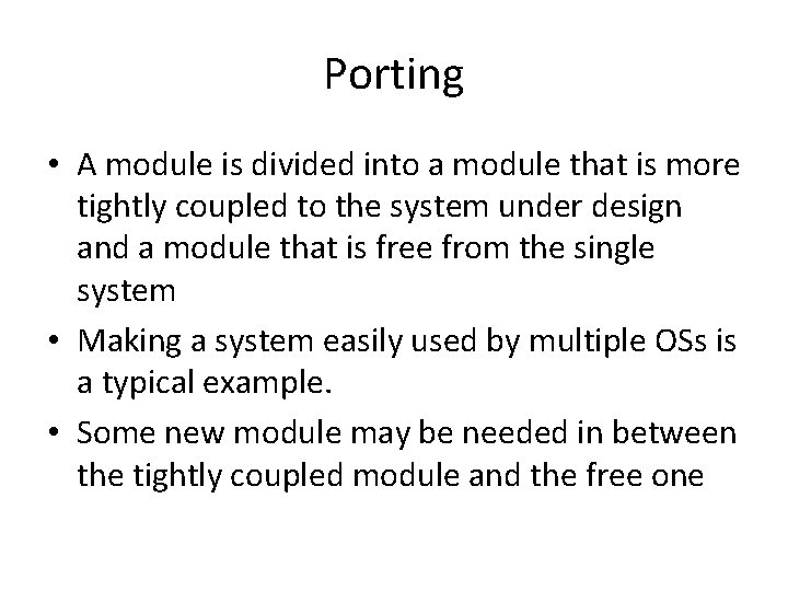 Porting • A module is divided into a module that is more tightly coupled