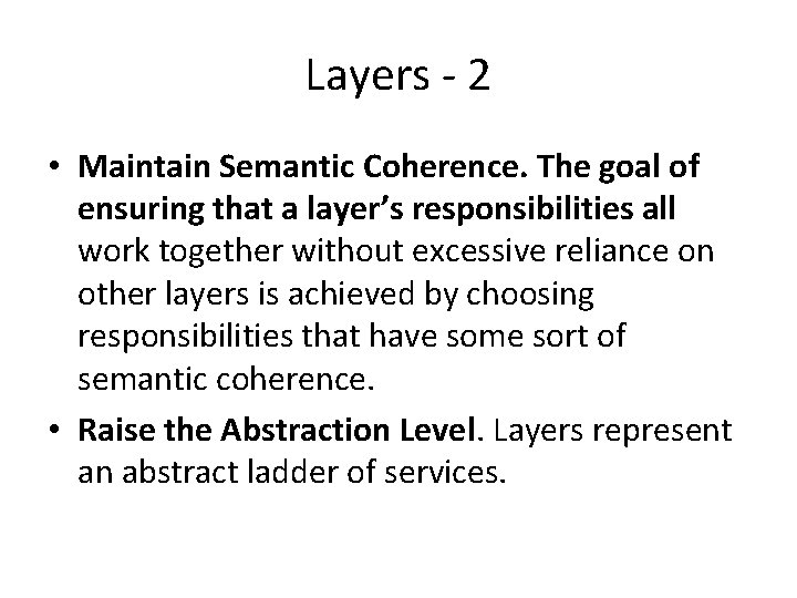 Layers - 2 • Maintain Semantic Coherence. The goal of ensuring that a layer’s