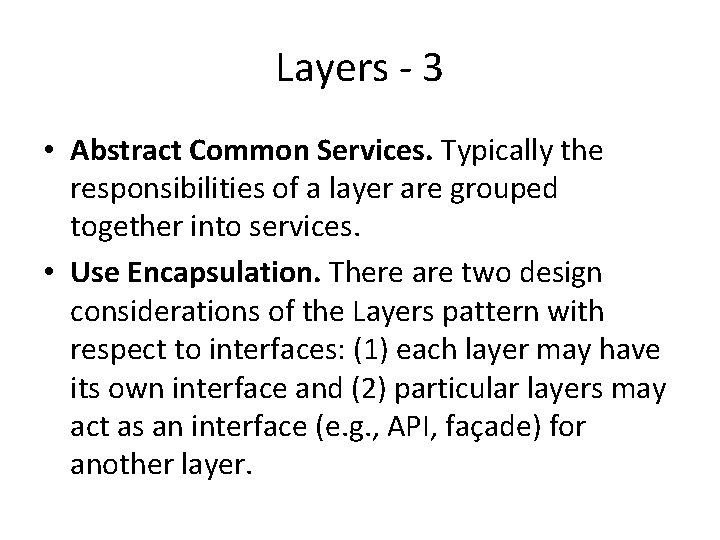 Layers - 3 • Abstract Common Services. Typically the responsibilities of a layer are