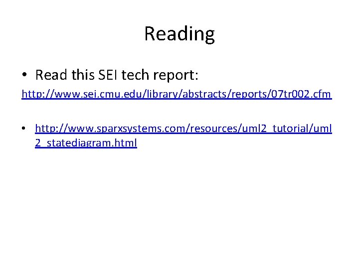 Reading • Read this SEI tech report: http: //www. sei. cmu. edu/library/abstracts/reports/07 tr 002.