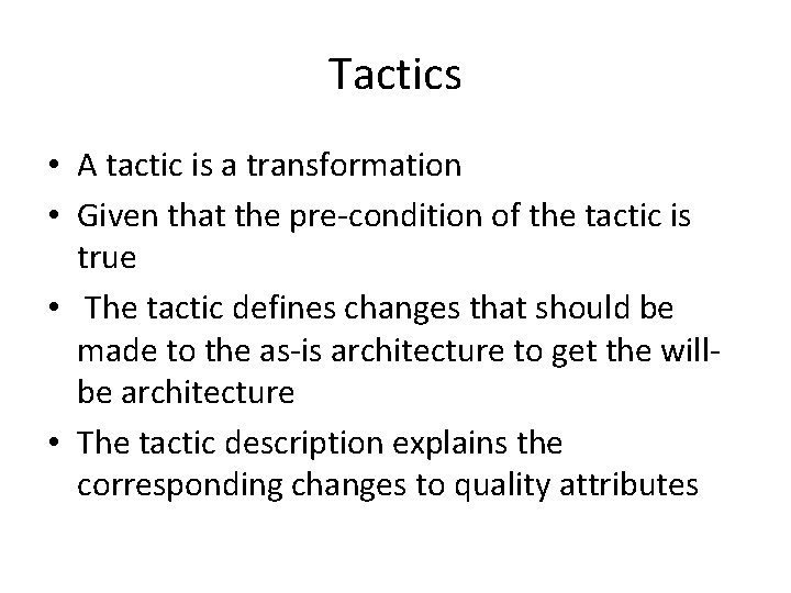Tactics • A tactic is a transformation • Given that the pre-condition of the