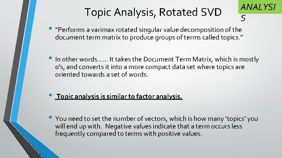 Topic Analysis, Rotated SVD ANALYSI S • “Performs a varimax rotated singular value decomposition