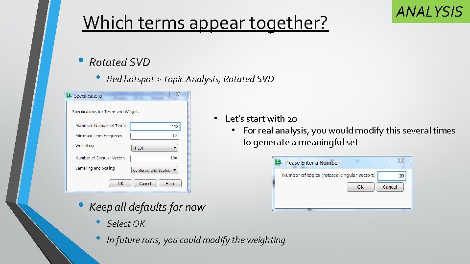 Which terms appear together? ANALYSIS • Rotated SVD • Red hotspot > Topic Analysis,