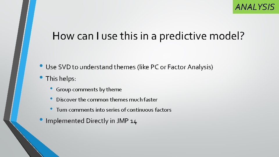 ANALYSIS How can I use this in a predictive model? • Use SVD to