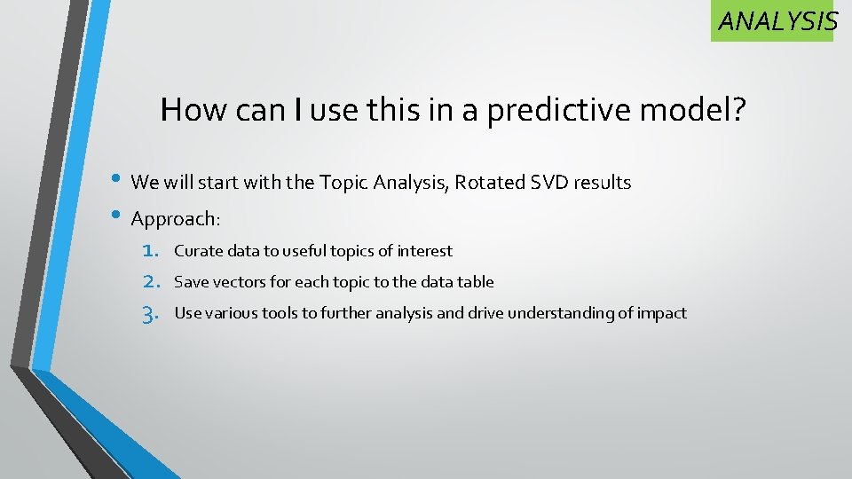 ANALYSIS How can I use this in a predictive model? • We will start