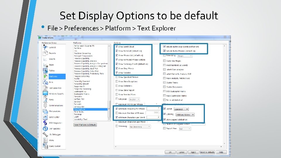 Set Display Options to be default • File > Preferences > Platform > Text