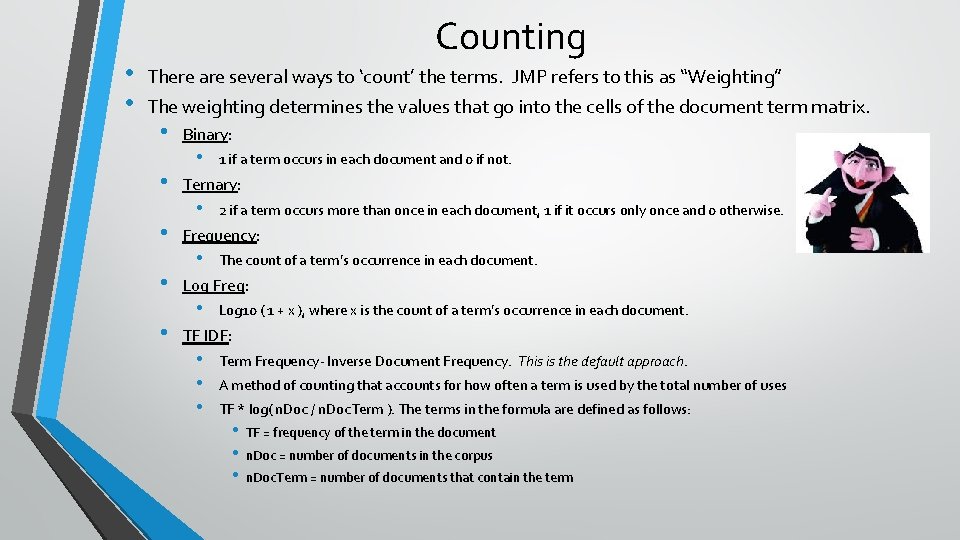  • • Counting There are several ways to ‘count’ the terms. JMP refers