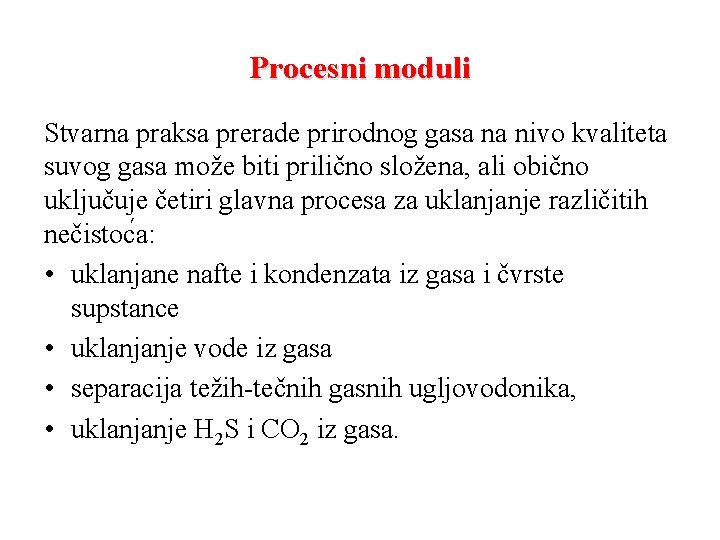Procesni moduli Stvarna praksa prerade prirodnog gasa na nivo kvaliteta suvog gasa može biti
