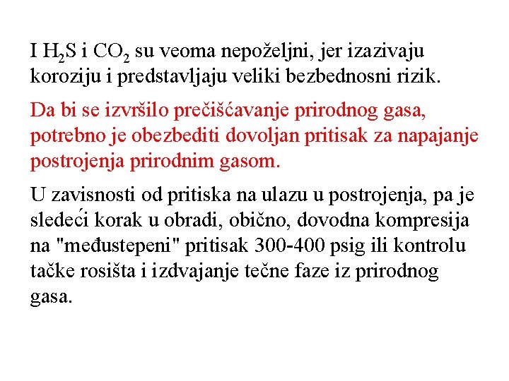 I H 2 S i CO 2 su veoma nepoželjni, jer izazivaju koroziju i