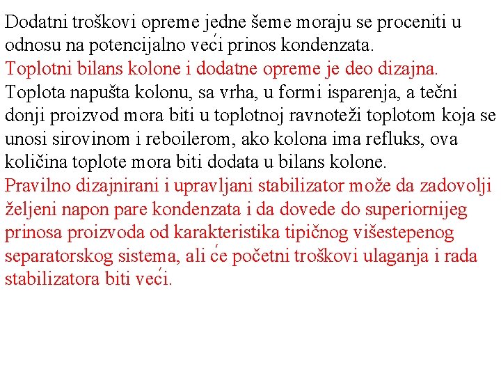 Dodatni troškovi opreme jedne šeme moraju se proceniti u odnosu na potencijalno vec i