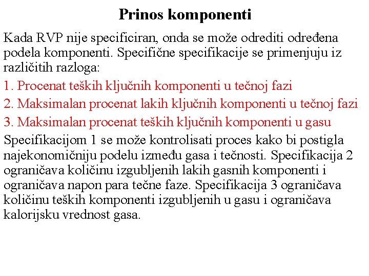 Prinos komponenti Kada RVP nije specificiran, onda se može odrediti određena podela komponenti. Specifične