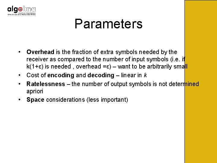 Parameters • Overhead is the fraction of extra symbols needed by the receiver as