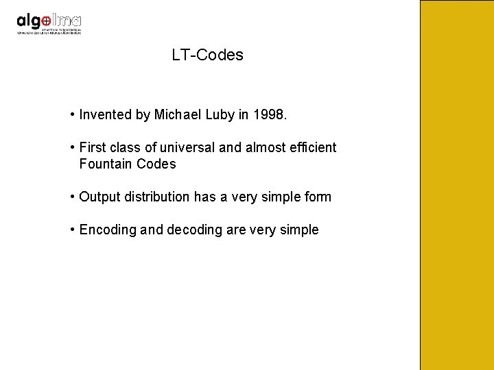 LT-Codes • Invented by Michael Luby in 1998. • First class of universal and