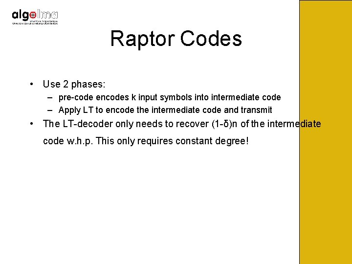 Raptor Codes • Use 2 phases: – pre-code encodes k input symbols into intermediate